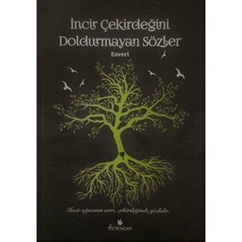 Incir Çekirdeğini Doldurmayan Sözler - Enver Küçükgörür