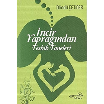 Incir Yaprağından Tesbih Taneleri Döndü Çetiner