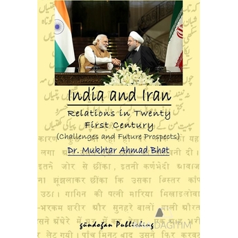 India And Iran Relations In Twenty First Century Challenges And Future Prospects Kolektif