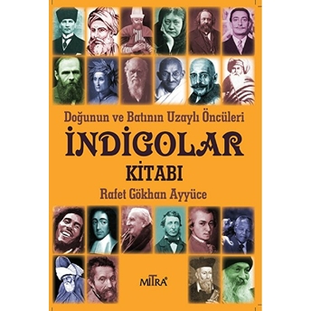 Indigolar Kitabı - Doğunun Ve Batının Uzaylı Öncüleri Rafet Gökhan Ayyüce