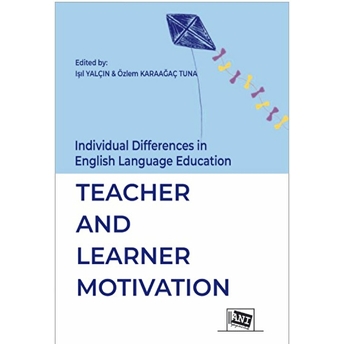 Individual Differences In English Language Education: Teacher And Learner Motivation Özlem Karaağaç Tuna