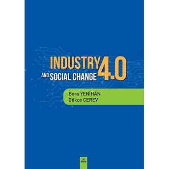 Industry 4.0 And Social Change - Bora Yenihan