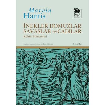 Inekler, Domuzlar, Savaşlar Ve Cadılar Kültür Bilmeceleri Marvin Harris