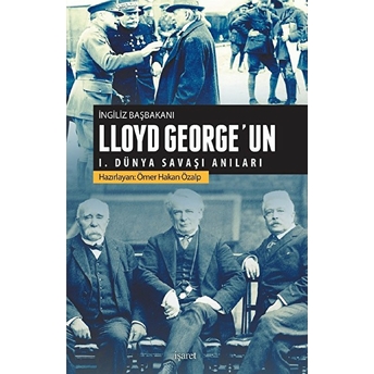 Ingiliz Başbakanı Lloyd George'un 1.Dünya Savaşı Anıları