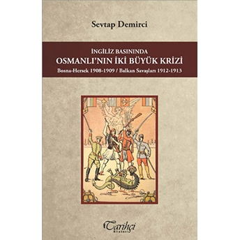 Ingiliz Basınında Osmanlı'nın Iki Büyük Krizi Sevtap Demirci