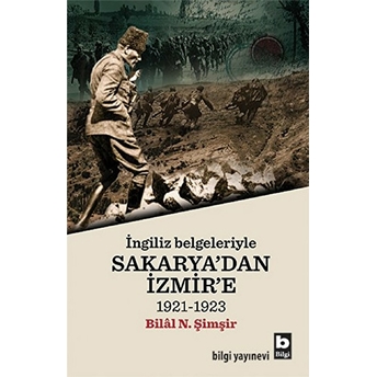 Ingiliz Belgeleriyle Sakarya'dan Izmir'e (1921-1923) Bilal N. Şimşir