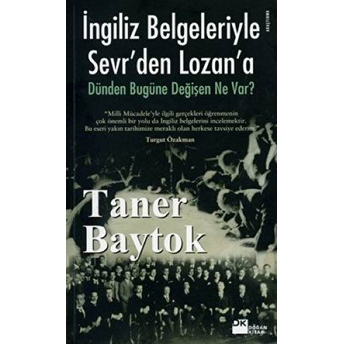 Ingiliz Belgeleriyle Sevr’den Lozan’a Taner Baytok