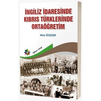 Ingiliz Idaresinde Kıbrıs Türklerinde Ortaöğretim Mete Özsezer