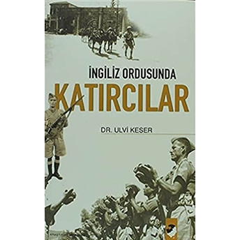 Ingiliz Ordusunda Katırcılar Ulvi Keser