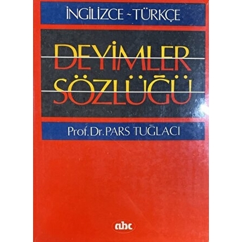 Ingilizce - Türkçe Deyimler Sözlüğü Pars Tuğlacı