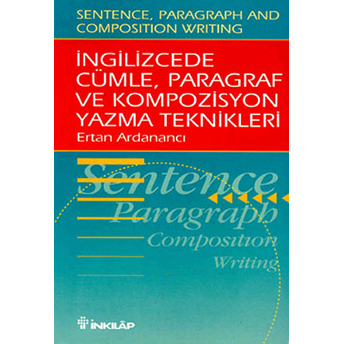 Ingilizcede Cümle, Paragraf Ve Kompozisyon Yazma Teknikleri (Sentence, Paragraph And Composition Writing) Ertan Ardanancı