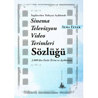 Ingilizceden Türkçeye Açıklamalı Sinema Televizyon Video Terimleri Sözlüğü Sema Fener