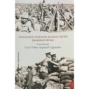 Ingilizlerin Gözünden Gelibolu Seferi Çanakkale Savaşı Cecil Faber Aspinall Oglander