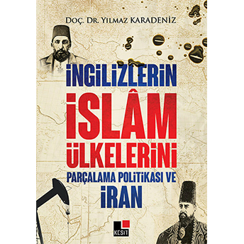 Ingilizlerin Islam Ülkelerini Parçalama Politikası Ve Iran Yılmaz Karadeniz