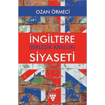 Ingiltere (Birleşik Krallık) Siyaseti Ozan Örmeci