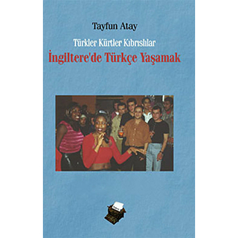 Ingiltere’de Türkçe Yaşamak Tayfun Atay