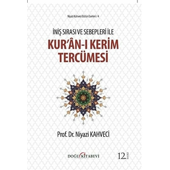 Iniş Sırası Ve Sebepleri Ile Kur’an-I Kerim Tercümesi - Niyazi Kahveci