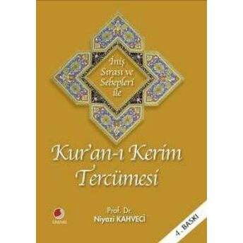 Iniş Sırasına Ve Sebepleri Ile Kur'an-I Kerim Tercümesi Niyazi Kahveci