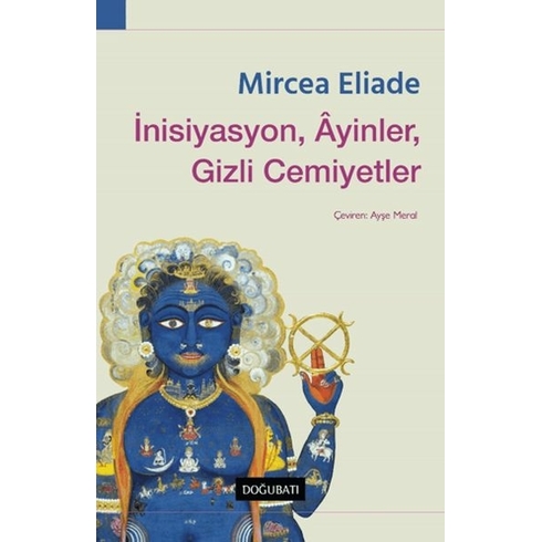 Inisiyasyon, Ayinler, Gizli Cemiyetler Mircea Eliade