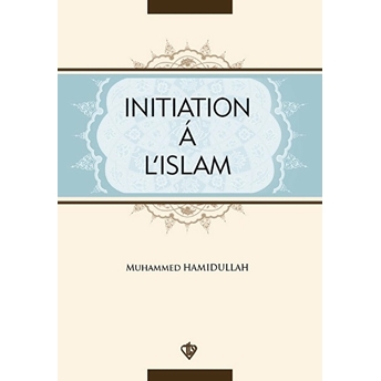 Initiation A L'ıslam Muhammed Hamidullah