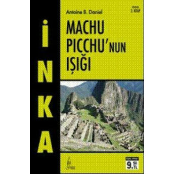 Inka- Iıı Machu Picchu'nun Işığı (Cep Boy) Antoine B. Daniel