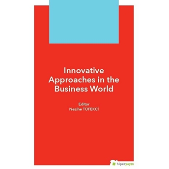 Innovative Approaches In The Business World Nezihe Tüfekçi