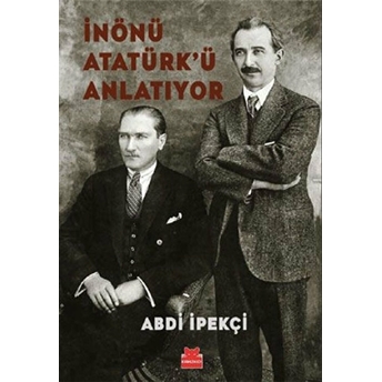 Inönü Atatürk’ü Anlatıyor Abdi Ipekçi