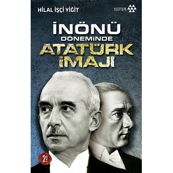 Inönü Döneminde Atatürk Imajı Hilal Işçi Yiğit