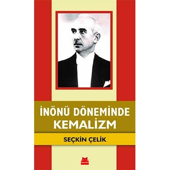 Inönü Döneminde Kemalizm Seçkin Çelik