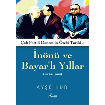 Inönü Ve Bayarlı Yıllar 1938 - 1960 Ayşe Hür