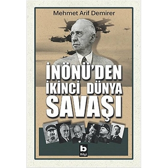 Inönü'den Ikinci Dünya Savaşı Mehmet Arif Demirer