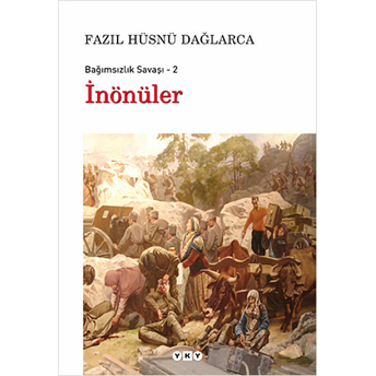 Inönüler / Bağımsızlık Savaşı-2 Fazıl Hüsnü Dağlarca