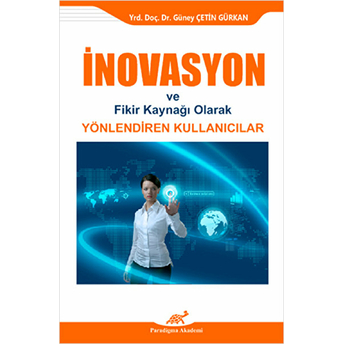 Inovasyon Ve Fikir Kaynağı Olarak Yönlendiren Kullanıcılar Güney Çetin Gürkan