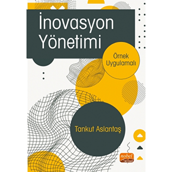 Inovasyon Yönetimi -Örnek Uygulamalı-