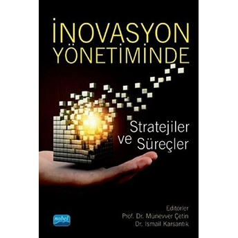 Inovasyon Yönetiminde Stratejiler Ve Süreçler - Kolektif