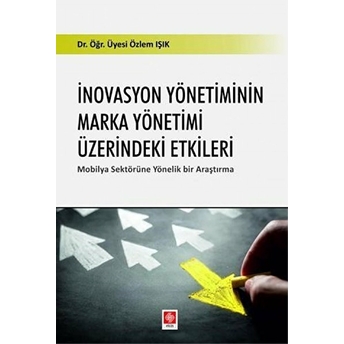 Inovasyon Yönetiminin Marka Yönetimi Üzerindeki Etkileri Dr. Öğr. Üyesi Özlem Işık