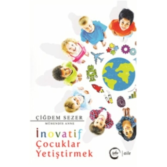 Inovatif Çocuklar Yetiştirmek Çiğdem Sezer