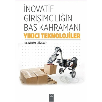 Inovatif Girişimciliğin Baş Kahramanı Yıkıcı Teknolojiler