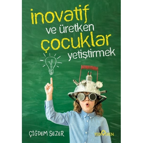 Inovatif Ve Üretken Çocuklar Yetiştirmek Çiğdem Sezer