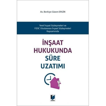 Inşaat Hukukunda Süre Uzatımı Berkiye Gizem Ergin