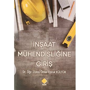 Inşaat Mühendisliğine Giriş Ömer Faruk Kültür