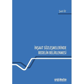 Inşaat Sözleşmelerinde Bedelin Belirlenmesi-Şadi Öz