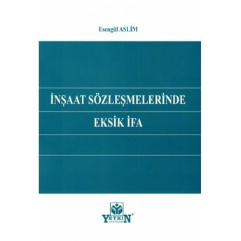 Inşaat Sözleşmelerinde Eksik Ifa Esengül Aslim