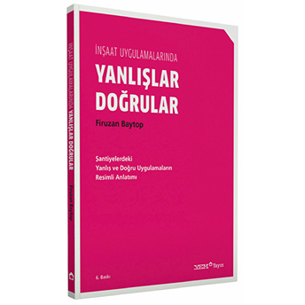 Inşaat Uygulamalarında Yanlışlar Doğrular - Kolektif