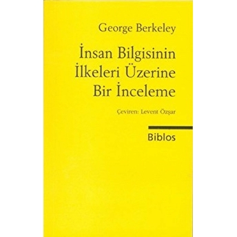 Insan Bilgisinin Ilkeleri Üzerine Bir Inceleme George Berkeley