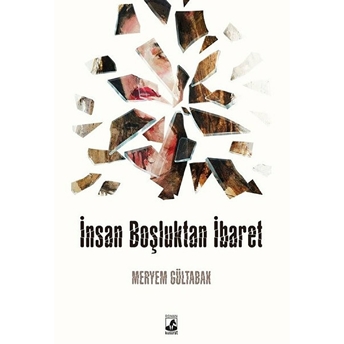 Insan Boşluktan Ibaret Meryem Gültabak