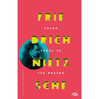 Insan Çoğul Ve Tek Başına Friedrich Wilhelm Nietzsche