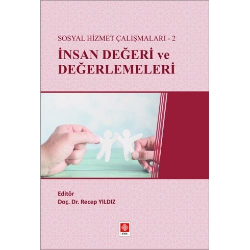 Insan Değeri Ve Değerlemeleri - Sosyal Hizmet Çalışmaları 2 - Recep Yıldız