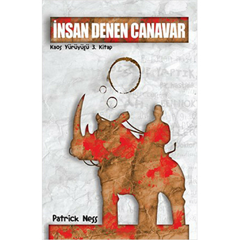 Insan Denen Canavar / Kaos Yürüyüşü 3. Kitap Patrick Ness