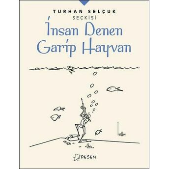 Insan Denen Garip Hayvan Turhan Selçuk